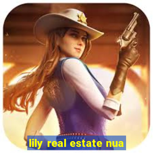 lily real estate nua